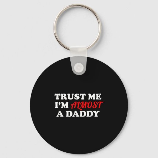 Porte-clés Trust Me I'm Almost A Daddy Funny Father's Day Mem (Recto)