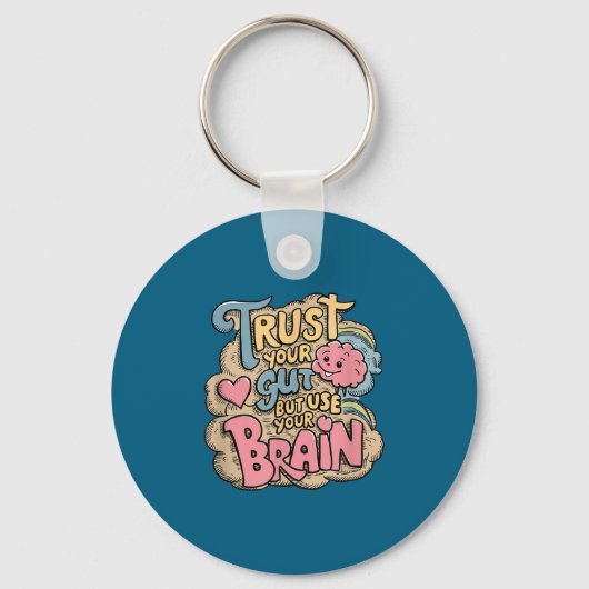 Porte-clés Trust Your Gut But Use Your Brain Motivational Des (Recto)