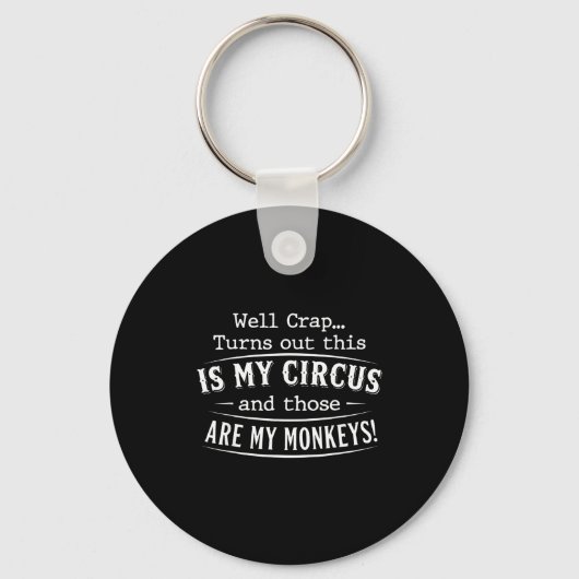 Porte-clés Turns out this is my circus monkeys funny quote  (Recto)