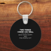 Porte-clés Two Things I Know I Do Well Make Dogs Happy People (Recto)