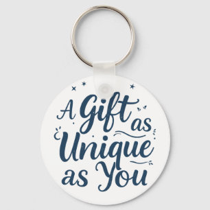 Porte-clés Un cadeau aussi unique que vous