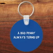 Porte-clés Un mauvais penny arrive toujours (Recto)