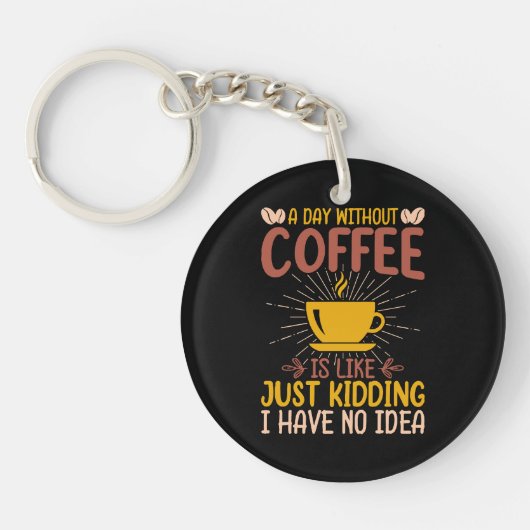 Porte-clés Une journée sans café, c'est juste plaisanter (Devant)