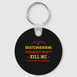 Porte-clés Une journée sans skateboard ne me tuera pas Skateb
