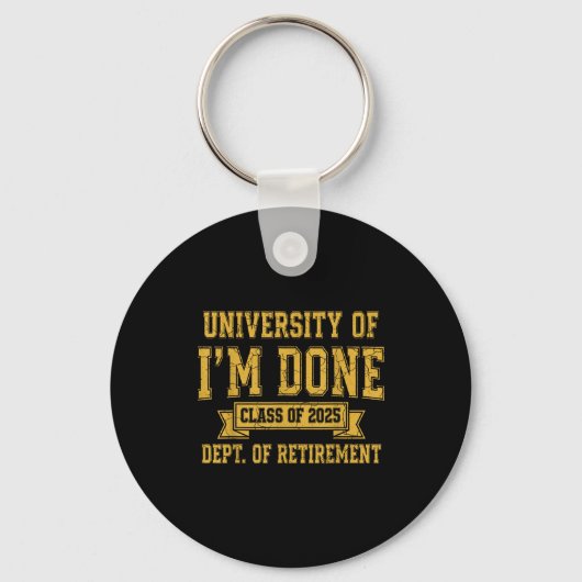 Porte-clés University Of I’m Done Cl Of 2025 Funny Retirement (Recto)