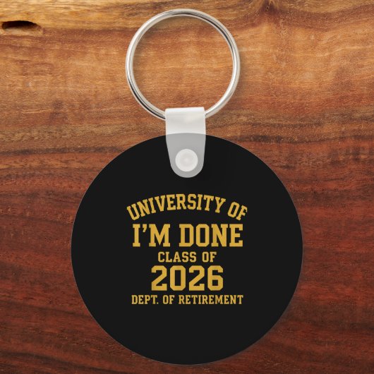 Porte-clés University Of I'm Done Retirement Funny Career Gra (Recto)