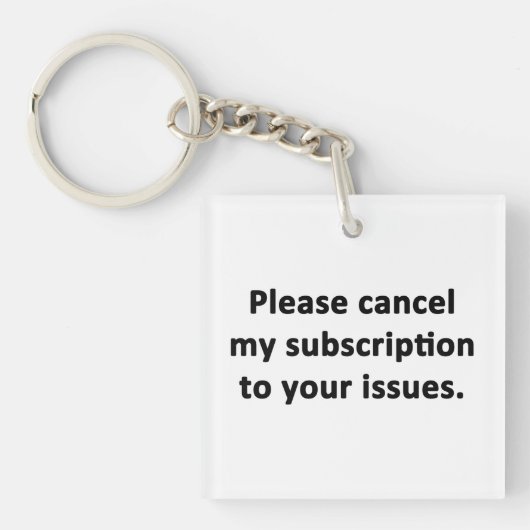 Porte-clés Veuillez annuler mon abonnement à vos problèmes (Devant)