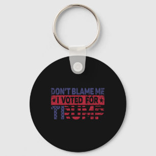 Porte-clés Vintage Ne me blâme pas, j'ai voté pour Trump
