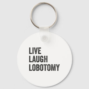 Porte-clés Vivez Riez Lobotomie Humour Sarcastique Drôle Iron