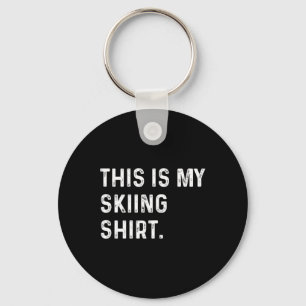 Porte-clés Voici Ma Chemise De Ski - Ski Skier Alpes Mountain