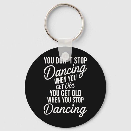 Porte-clés Vous n'arrêtez pas de danser quand vous devenez vi (Recto)