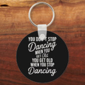 Porte-clés Vous n'arrêtez pas de danser quand vous devenez vi (Recto)