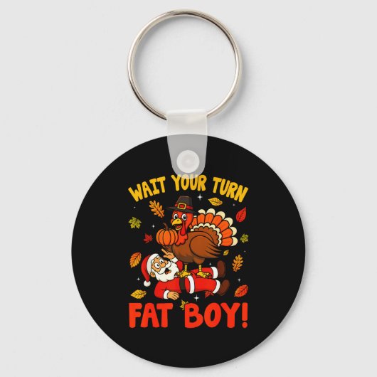 Porte-clés Wait Your Turn Fat Boy Funny Thanksgiving Christma (Recto)