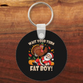 Porte-clés Wait Your Turn Fat Boy Funny Thanksgiving Christma (Recto)