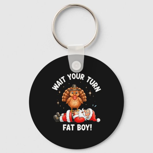 Porte-clés Wait Your Turn Fat Boy Funny Thanksgiving Turkey A (Recto)