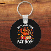 Porte-clés Wait Your Turn Fat Boy Funny Thanksgiving Turkey C (Recto)