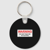 Porte-clés Warning Do Not Feed Me I'm Fasting  (Recto)