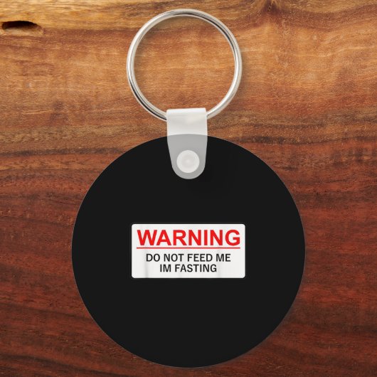 Porte-clés Warning Do Not Feed Me I'm Fasting  (Recto)