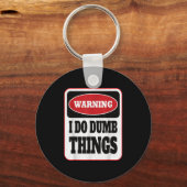 Porte-clés Warning I Do Dumb Things - Sarcasm Stud Stuff Them (Recto)