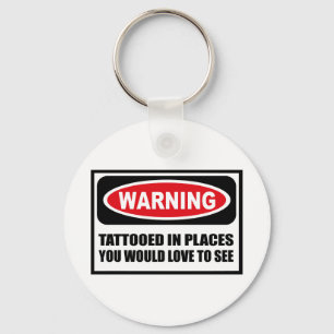Porte-clés Warning TATTOOED IN PLACES YOU WOULD LOVE TO SEE K