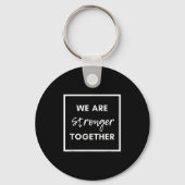 Porte-clés We Are Stronger Together_ Sitive Unity Affirmation (Recto)