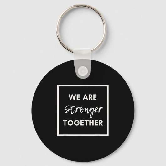 Porte-clés We Are Stronger Together_ Sitive Unity Affirmation (Recto)
