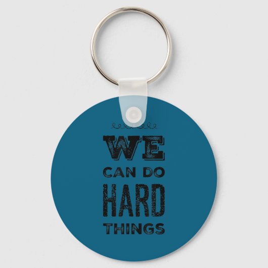 Porte-clés We Can Do Hard Things Motivational Insrational Tea (Recto)