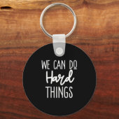 Porte-clés We Can Do Hard Things Sitive Message Motivational  (Recto)