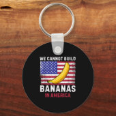Porte-clés We Cannot Build Bananas In America - Funny (Recto)