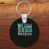 Porte-clés We Need A Come To Jesus Meeting Christian Gift (Recto)