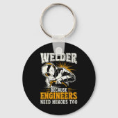 Porte-clés Welder Because Engineers Need Heroes Too Funny Wel (Recto)