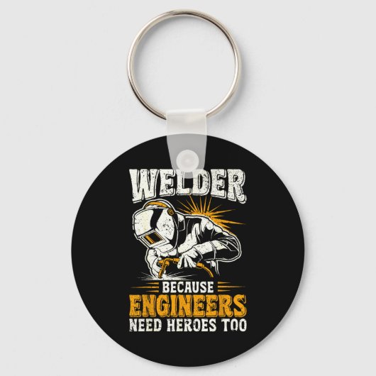 Porte-clés Welder Because Engineers Need Heroes Too Funny Wel (Recto)