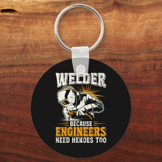 Porte-clés Welder Because Engineers Need Heroes Too Funny Wel (Recto)