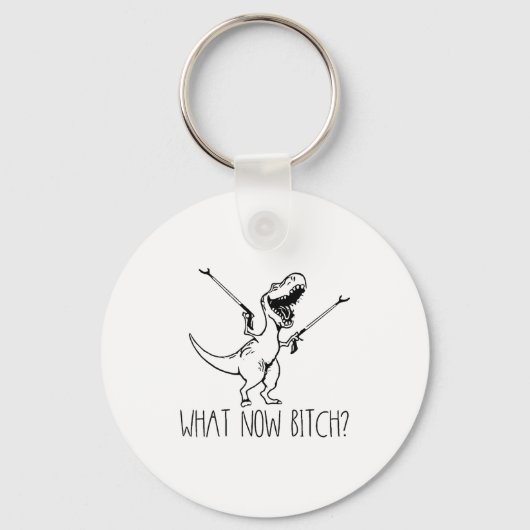 Porte-clés What Now Bich Funny T Rex Dinosaur Saying Quote Me (Recto)
