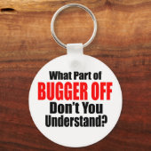 Porte-clés What Part of Bugger Off (Recto)