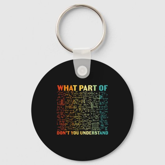 Porte-clés What Part Of You Dont Understand Mathematics Math (Recto)