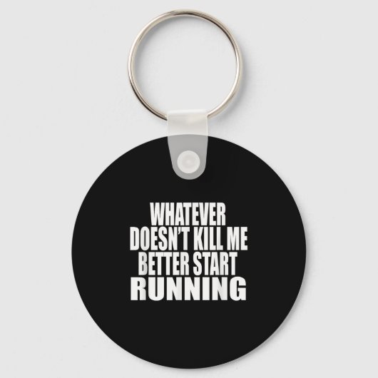 Porte-clés Whatever Doesn't Kill Me Better Start Running Moti (Recto)