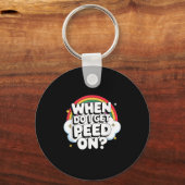 Porte-clés When Do I Get Peed On Raunchy Adult  (Recto)