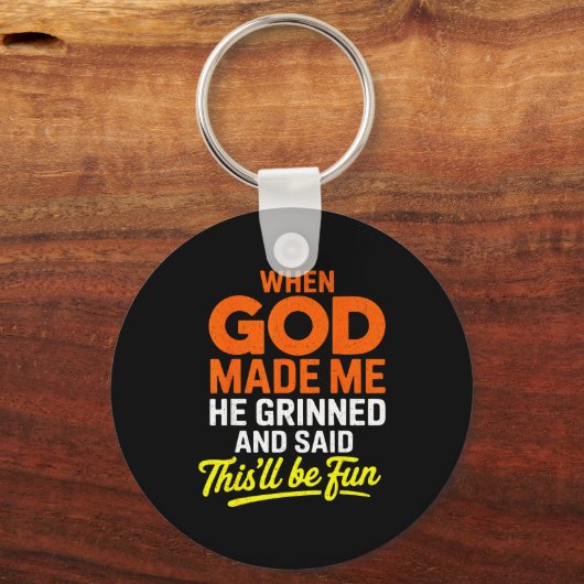 Porte-clés When God Made Me He Grinned And Said Funny (Recto)