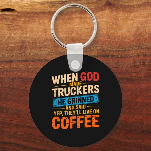Porte-clés When God Made Truckers Funny Coffee Lovers Christi (Recto)