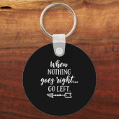 Porte-clés When Nothing Goes Right, Go Left Motivational Quot (Recto)