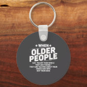 Porte-clés When Older People Say Enjoy Them While They Are Yo (Recto)