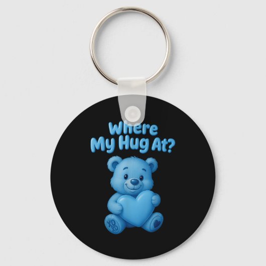 Porte-clés Where My Hug At Cute Teddy Bear Holdin Heart Funny (Recto)