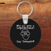 Porte-clés Who All Seen A Leprechaun' Funny St Patricks Day (Recto)