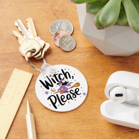 Porte-clés Witch, Please - Fun and Sassy Halloween Design (Bureau)