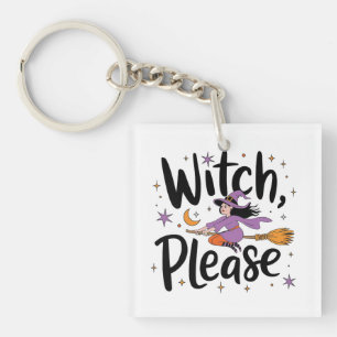 Porte-clés Witch, Please - Fun and Sassy Halloween Design