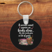 Porte-clés Woman Cannot Survive On Books Alone She Also Needs (Recto)