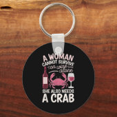 Porte-clés Woman Cannot Survive Wine Alone She Needs Crab (Recto)