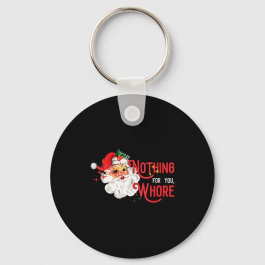 Porte-clés Womens Nothing For You Funny Santa Claus Christmas (Recto)