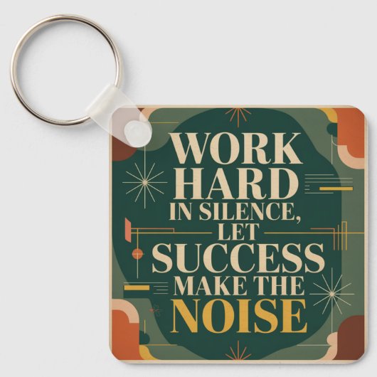 Porte-clés Work Hard In Silence, Let Success Make The Noise (Recto)